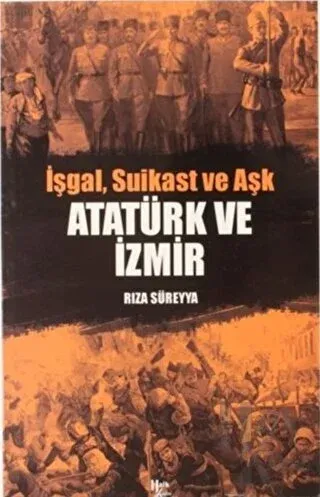 İşgal, Suikast ve Aşk Atatürk ve İzmir