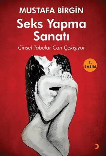 Seks Yapma Sanatı; Cinsel Tabular Can Çekişiyor