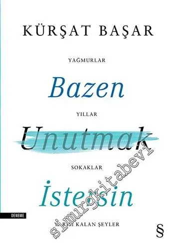 Bazen Unutmak İstersin: Yağmurlar, Yıllar, Sokaklar, Yarım Kalan Şeyle