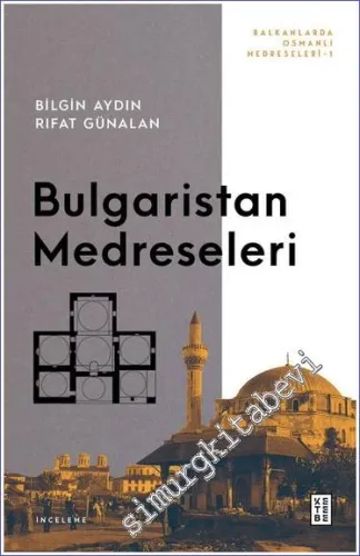 Bulgaristan Medreseleri : Balkanlarda Osmanlı Medreseleri 1 -