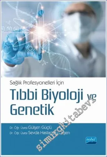 Tıbbi Biyoloji ve Genetik : Sağlık Profesyonelleri İçin -         2022