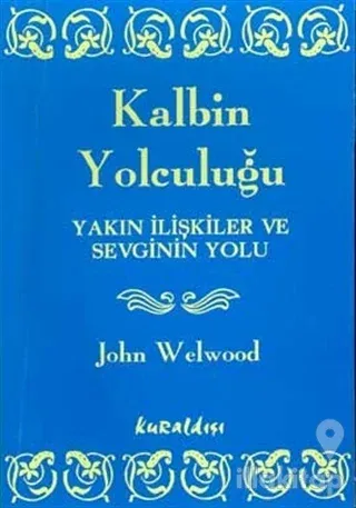 Kalbin Yolculuğu Yakın İlişkiler ve Sevginin Yolu