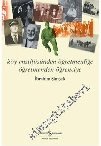 Köy Enstitüsünden Öğretmenliğe Öğretmenden Öğrenciye -