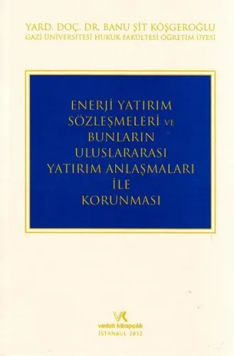 Enerji Yatırım Sözleşmeleri Ve Bunların Uluslararası Yatırım Anlaşmaları İle Korunması