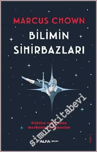 Bilimin Sihirbazları : Dahiler ve Bilimin Merkezindeki Mucize -