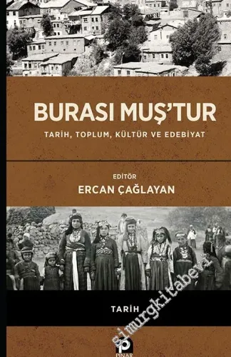 Burası Muş'tur : Tarih Toplum Kültür ve Edebiyat -         2019
