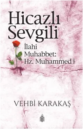 Hicazlı Sevgili; İlahi Muhabbet Hz. Muhammed (s.a.v)