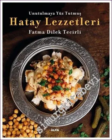 Unutulmaya Yüz Tutmuş Hatay Lezzetleri -