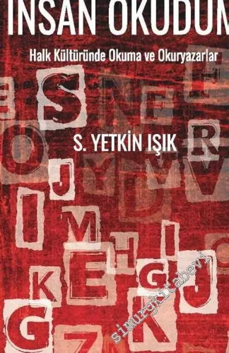 İnsanı Okudum: Halk Kültüründe Okuma ve Okuryazarlar -         2016
