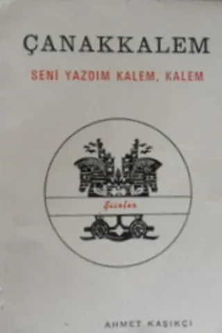 Çanakkalem Seni Yazdım Kalem,Kalem