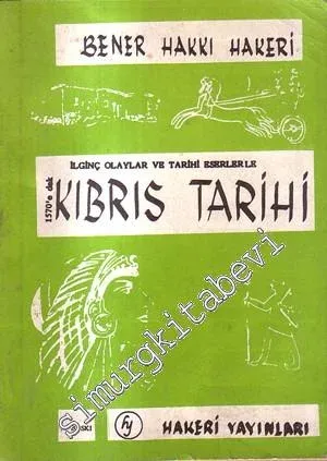 İlginç Olaylar ve Tarihi Eserlerle 1570'e Dek Kıbrıs Tarihi  -