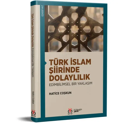 Türk İslam Şiirinde Dolaylılık: Edimbilimsel Bir Yaklaşım Hatice Coşku Türk İslam Şiirinde Dolaylılık: Edimbilimsel Bir Yaklaşım Hatice Coşku