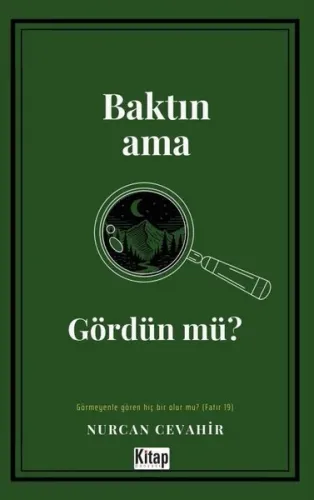 Baktın Ama Gördün Mü?;Görmeyenle Gören Hiç Bir Olur Mu?