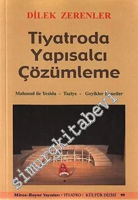 Tiyatroda Yapısalcı Çözümleme: Mahmud ile Yezida - Taziye - Geyikler Lanetler -         2010