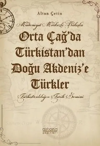 Orta Çağ’da Türkistan’dan Doğu Akdeniz’e Türkler