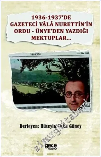 1936-1937'de Gazeteci Vala Nurettin'in Ordu - Ünye'den Yazdığı Mektuplar -         2023