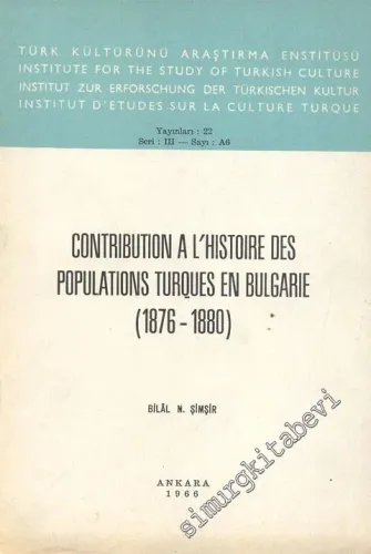 Contribution a l'Histoire des Populations Turques En Bulgarie 1876 - 1880 -        1966