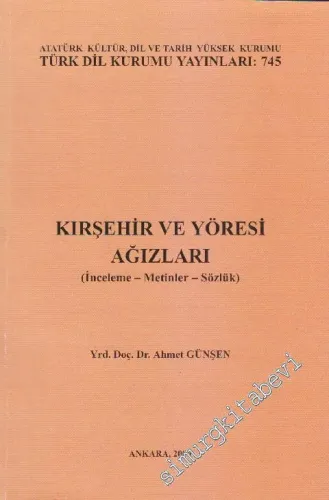 Kırşehir ve Yöresi Ağızları: İnceleme - Metinler - Sözlük -