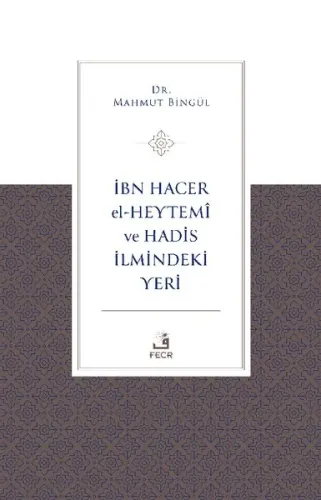 İbn Hacer El-Heytemî Ve Hadis İlmindeki Yeri