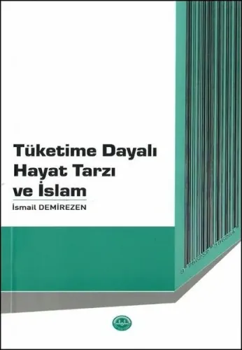 Tüketime Dayalı Hayat Tarzı ve İslam İsmail Demirezen