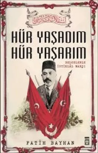 Hür Yaşadım Hür Yaşarım; İstiklal Marşı'nın Destansı Hikayesi