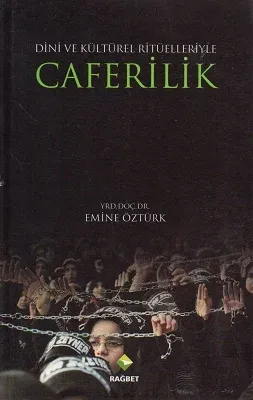 Caferilik - Dini ve Kültürel Ritüelleriyle