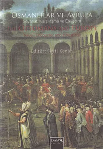 Osmanlılar ve Avrupa - Seyahat, Karşılama ve Etkileşim The Ottomans an