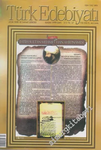 Türk Edebiyatı Aylık Fikir ve Sanat Dergisi - Dosya: Fatih Sultan Mehmet Han Ahidnamesi - 313    27  Kasım