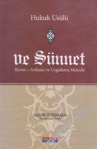 Hukuk Usulü ve Sünnet : Kur'an'ı Anlama ve Uygulama Metodu -        2012
