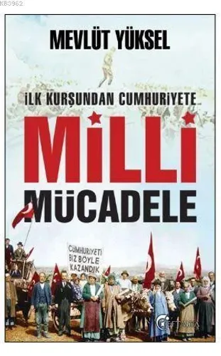 İlk Kurşundan Cumhuriyete Milli Mücadele