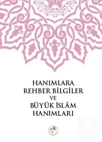 Hanımlara Rehber Bilgiler ve Büyük İslam Hanımları