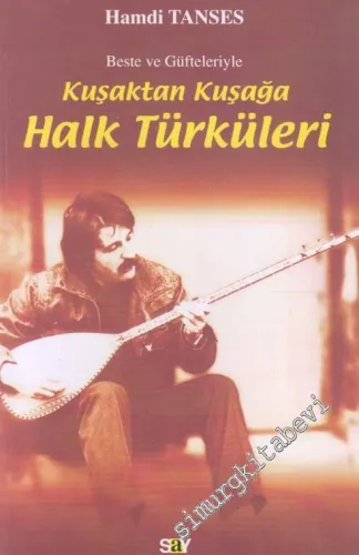 Beste ve Güfteleriyle Kuşaktan Kuşağa Halk Türküleri -         2012