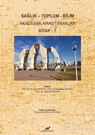 Sağlık - Toplum - Bilim Akademik Araştırmalar Kitap - 7