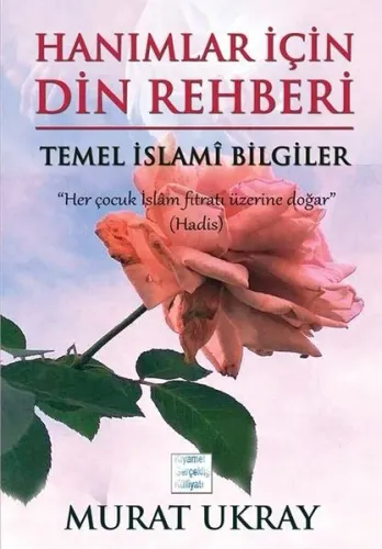 Hanımlar için Din Rehberi;Temel İslami Bilgiler