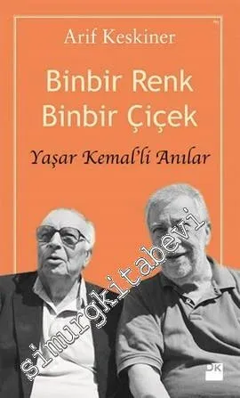 Binbir Renk Binbir Çiçek: Yaşar Kemal'li Anılar -