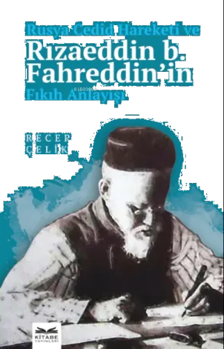 Rusya Cedîd Hareketi ve Rızaeddin b. Fahreddin'in Fıkıh Anlayışı