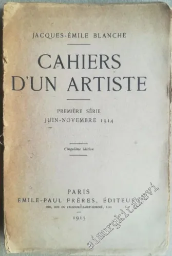 Cahiers d'Un Artiste: Première Serie Juin-Novembre 1914 -        1915