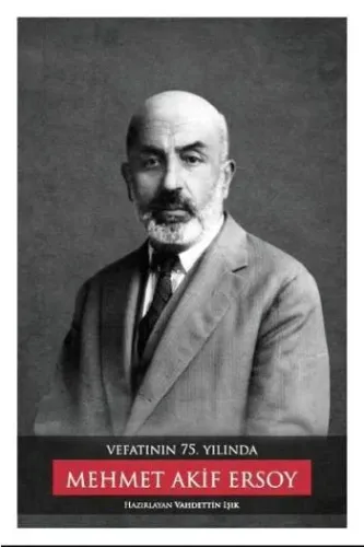 Vefatının 75. Yılında Mehmet Akif Ersoy