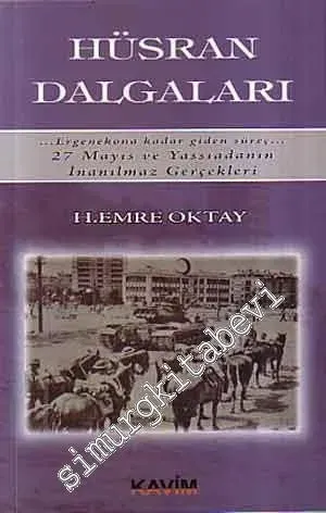 Hüsran Dalgaları: 27 Mayıs ve Yassıadanın İnanılmaz Gerçekleri (Ergenekona Kadar Giden Süreç) -