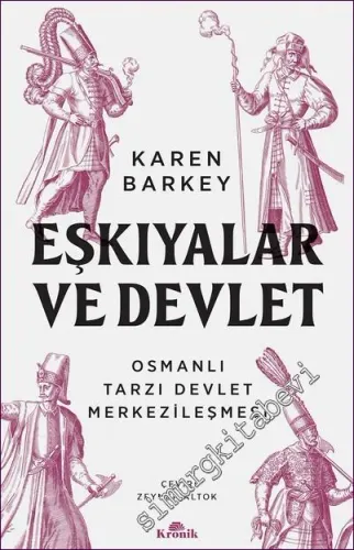 Eşkiyalar ve Devlet Osmanlı Tarzı Devlet Merkezileşmesi -         2021