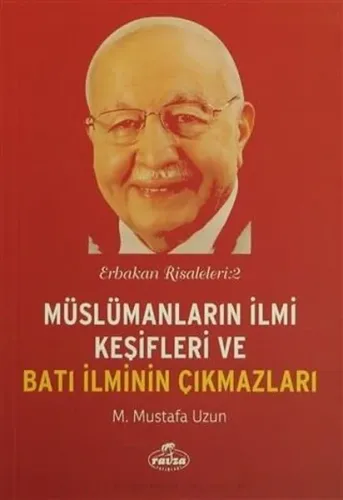 Müslümanların İlmi Keşifleri ve Batı İlminin Çıkmazları; Erbakan Risaleleri : 2