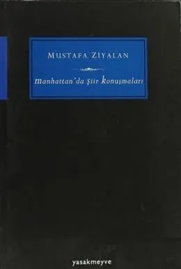 Manhattan’da Şiir Konuşmaları Mustafa Ziyalan Manhattan’da Şiir Konuşmaları Mustafa Ziyalan