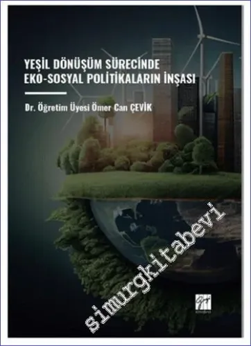 Yeşil Dönüşüm Sürecinde Eko-Sosyal Politikaların İnşası -         2023