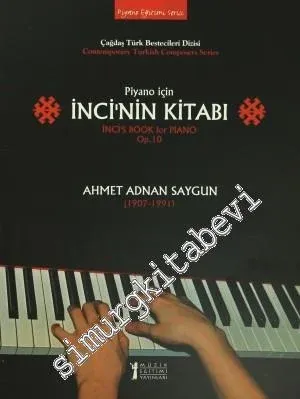 Piyano İçin İnci'nin Kitabı: Piyano İçin 7 Parça, Op. 10 = İnci’s Book - Ahmet Adnan Saygun (1907-1991) -