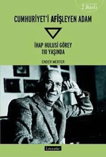 Cumhuriyet´i Afişleyen Adam  İhap Hulusi Görey 110 Yaşında