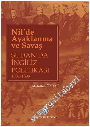 Nil'de Ayaklanma ve Savaş Sudan'da İngiliz Politikası 1881 - 1899 -        2022