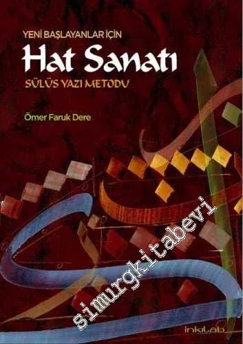 Yeni Başlayanlar İçin Hat Sanatı: Sülüs Yazı Metodu -         2015