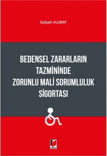 Bedensel Zararların Tazmininde Zorunlu Mali Sorumluluk Sigortası