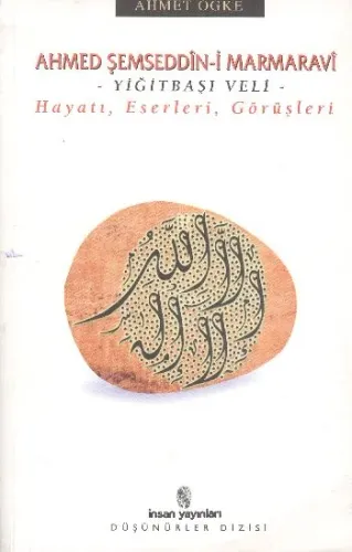 Ahmed Şemseddîn-i Marmaravî; Hayatı, Eserleri, Görüşleri