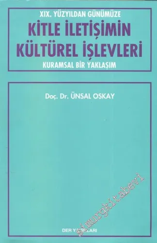 19. Yüzyıldan Günümüze Kitle İletişiminin Kültürel İşlevleri - Kuramsal Bir Yaklaşım -        1993